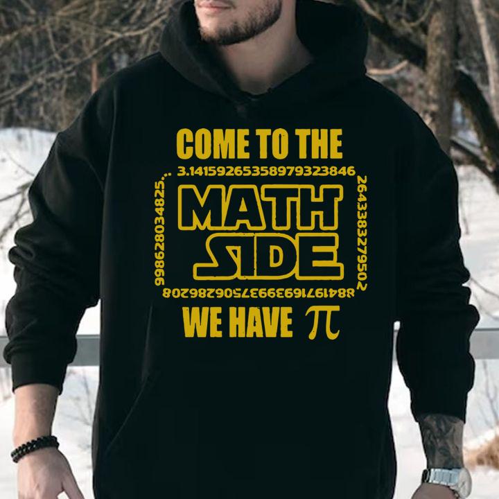 Premium We have Pi Come to the Math Side t-shirt hoodie