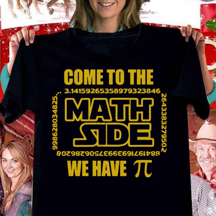 Premium We have Pi Come to the Math Side t-shirt woman shirt