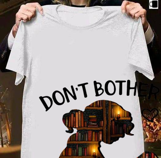 Library Girl Don't Bother Me I'm Reading t-shirt shirt