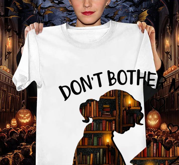 Library Girl Don't Bother Me I'm Reading t-shirt woman shirt