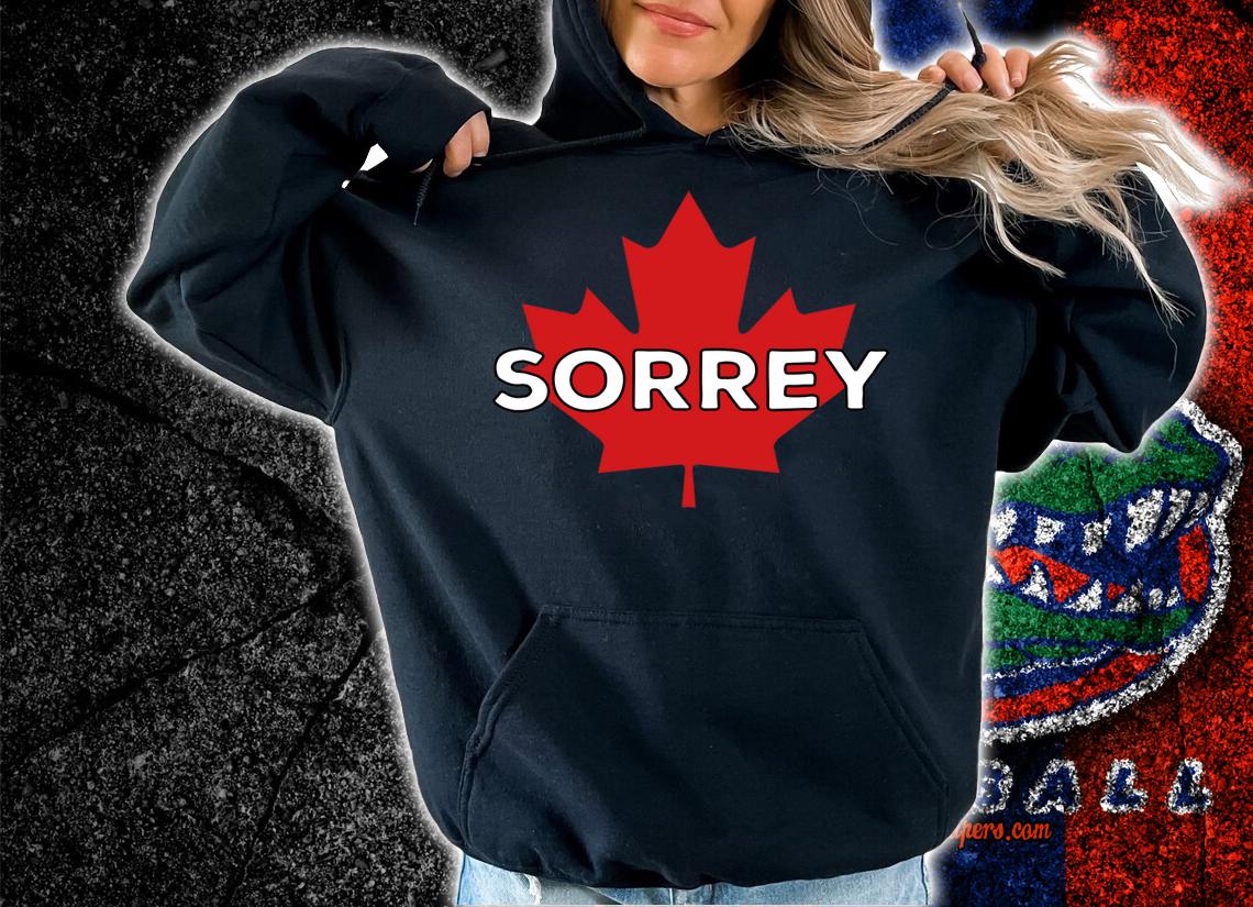 Sorry Sorrey Canada Canadian Maple Leaf t-shirt hoodie