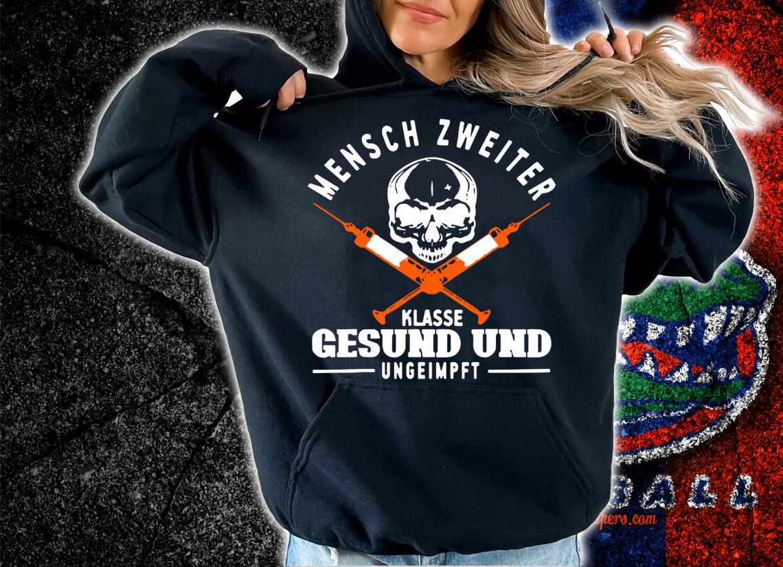 Mensch Zweiter Klasse Gesund Und Ungeimpft - Impfung Nein Danke Skull t-shirt hoodie