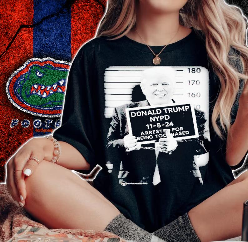 Donald Trump NYPD 11-5-24 arrested for being too based t-shirt woman shirt