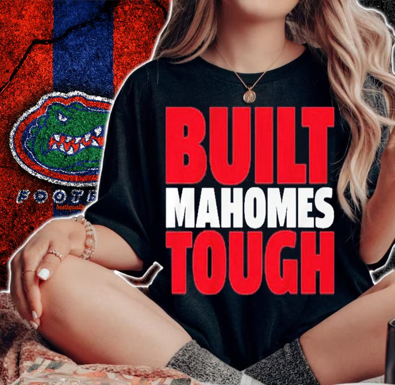 Built Mahomes Tough Patrick Mahomes Shirt t-shirt woman shirt