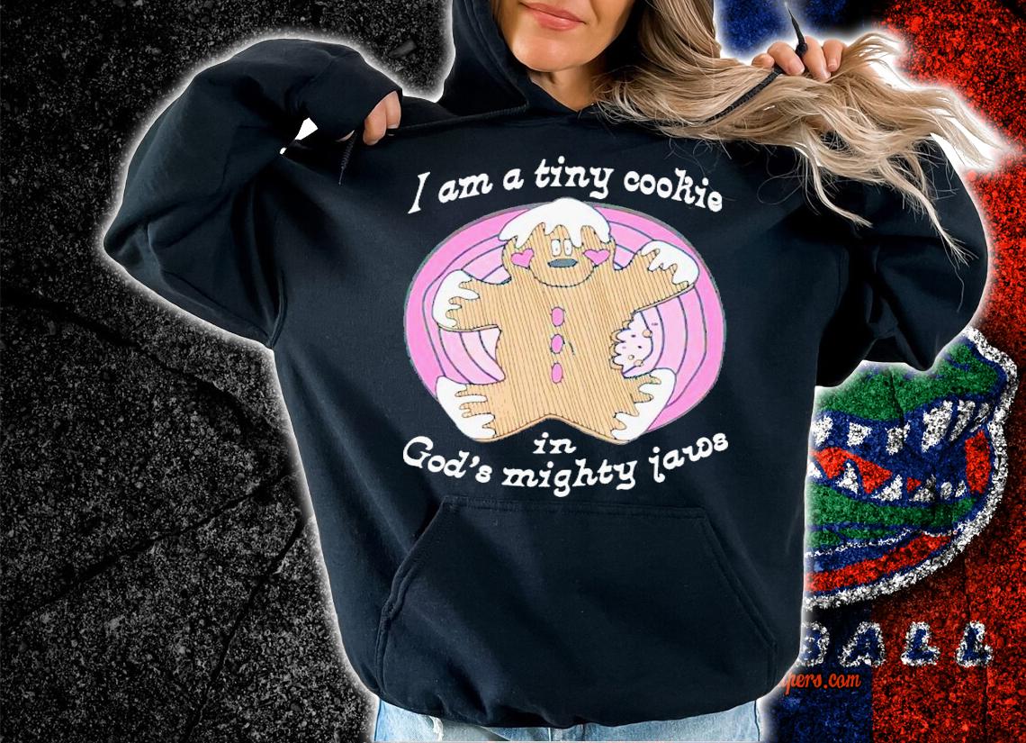 I'm a tiny cookie in God's mighty jaws shirt t-shirt hoodie