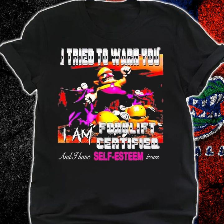 I tried to warn you I am forklift certified shirt t-shirt shirt