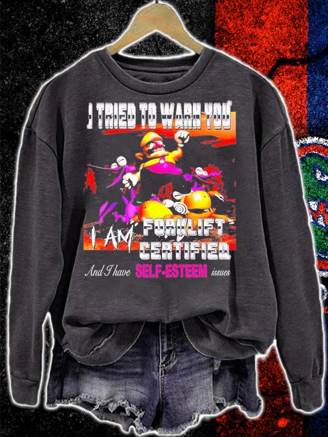 I tried to warn you I am forklift certified shirt t-shirt sweatshirt