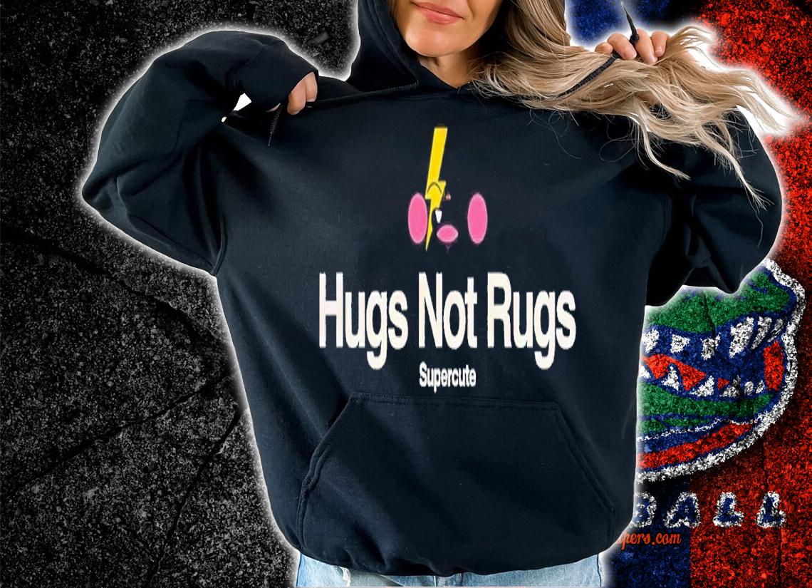 Hugs not rugs shirt t-shirt hoodie