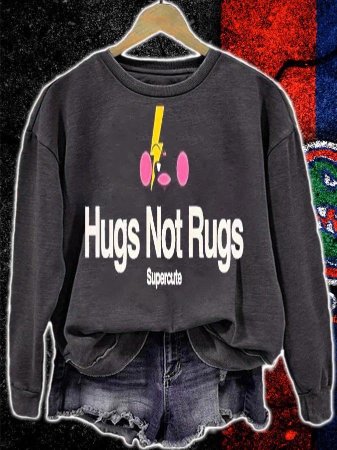 Hugs not rugs shirt t-shirt sweatshirt