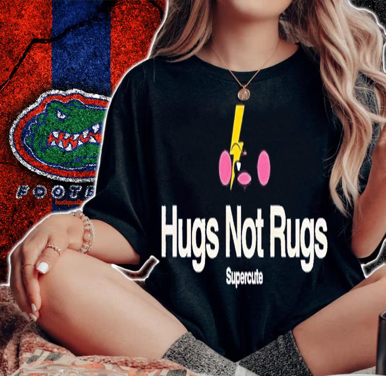 Hugs not rugs shirt t-shirt woman shirt