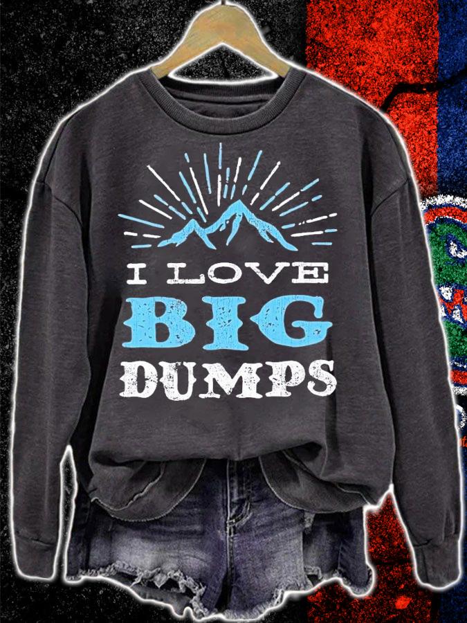 I love big dumps shirt t-shirt sweatshirt