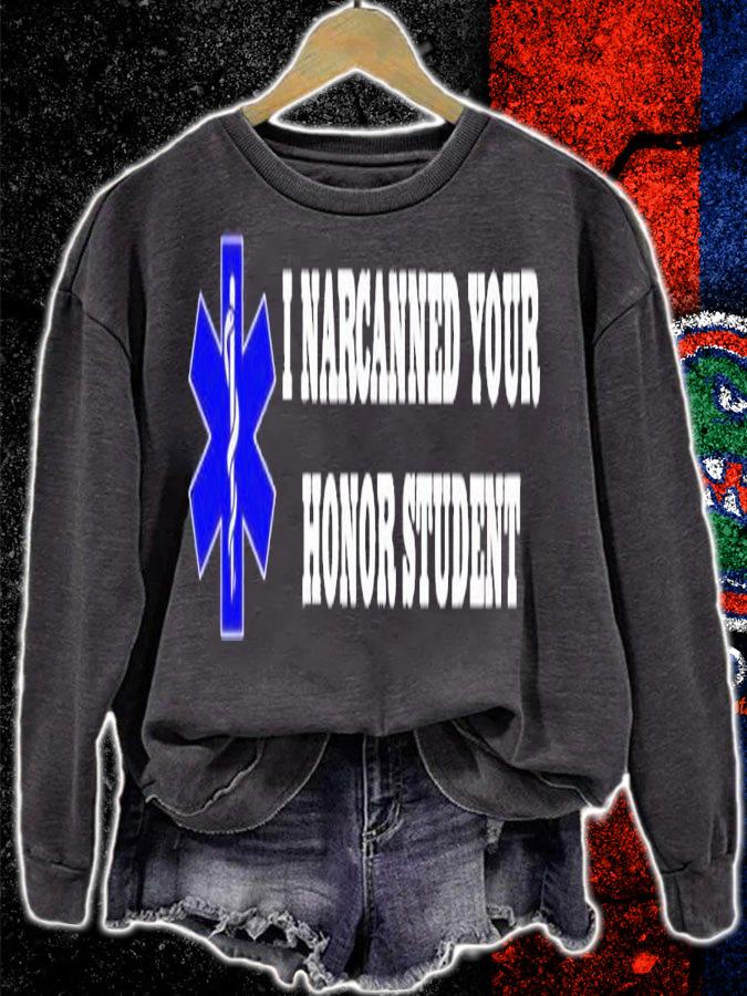 I Narcanned Your Honor Student shirt t-shirt sweatshirt