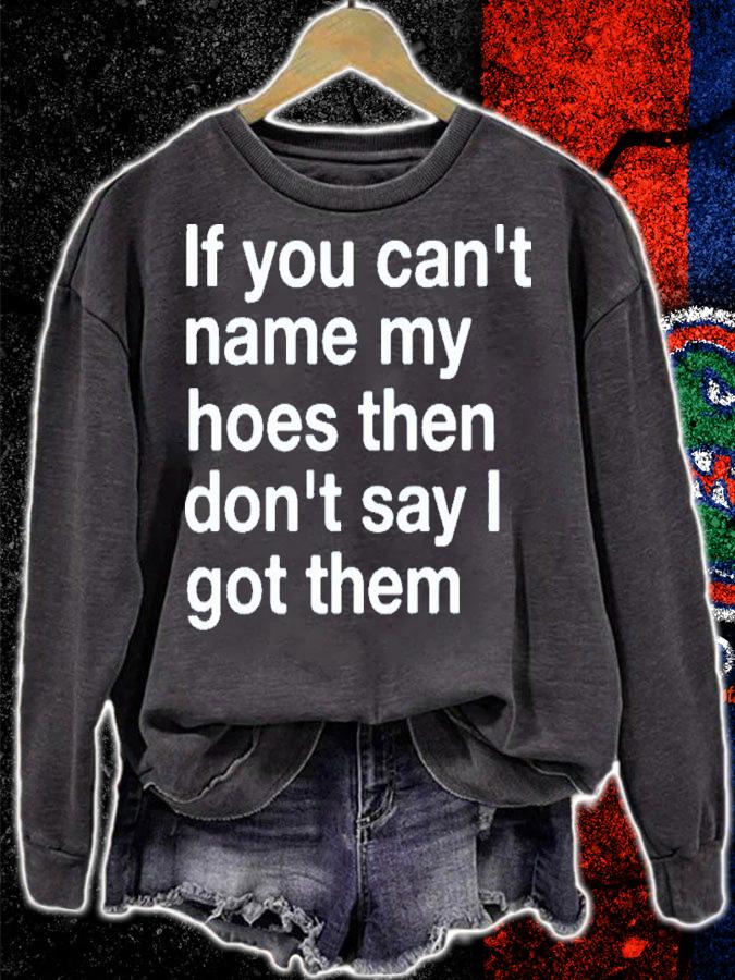 If You Can't Name My Hoes Then Don't Say I Got Them Shirt t-shirt sweatshirt