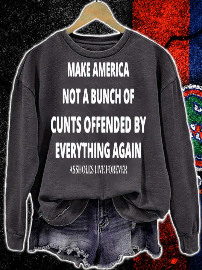Make America not bunch of cunts offended by everything again shirt t-shirt sweatshirt