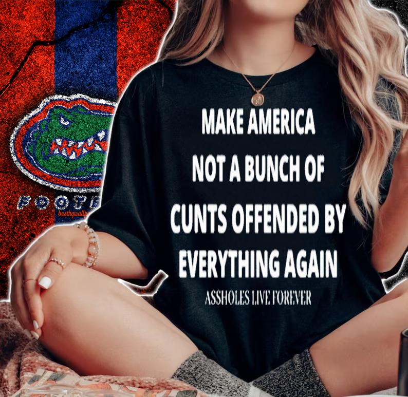 Make America not bunch of cunts offended by everything again shirt t-shirt woman shirt