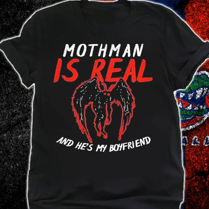 Mikehole Mothman Is Real And He's My Boyfriend T-Shirt t-shirt