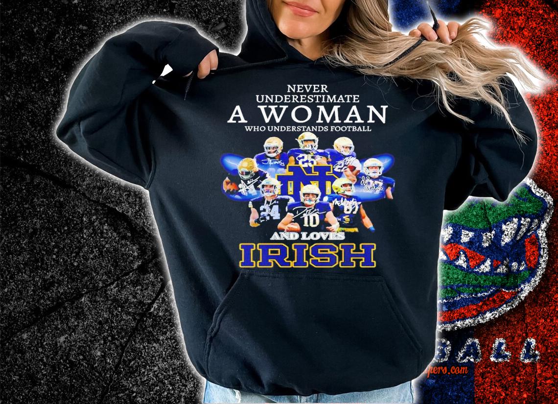 Never underestimate a woman who undrestands football loves Irish signatures shirt t-shirt hoodie