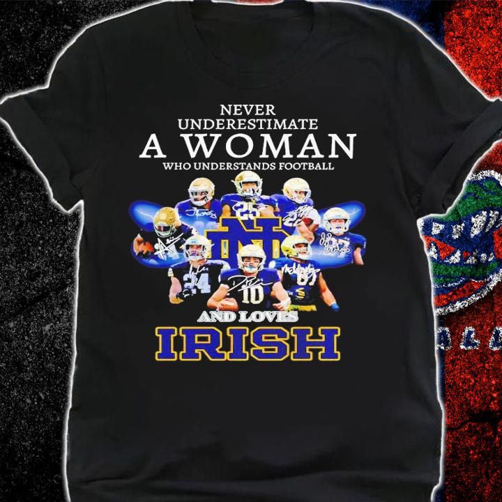 Never underestimate a woman who undrestands football loves Irish signatures shirt t-shirt shirt