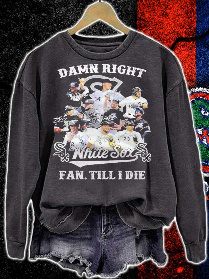 Damn right White Sox fan till I die signatures shirt t-shirt