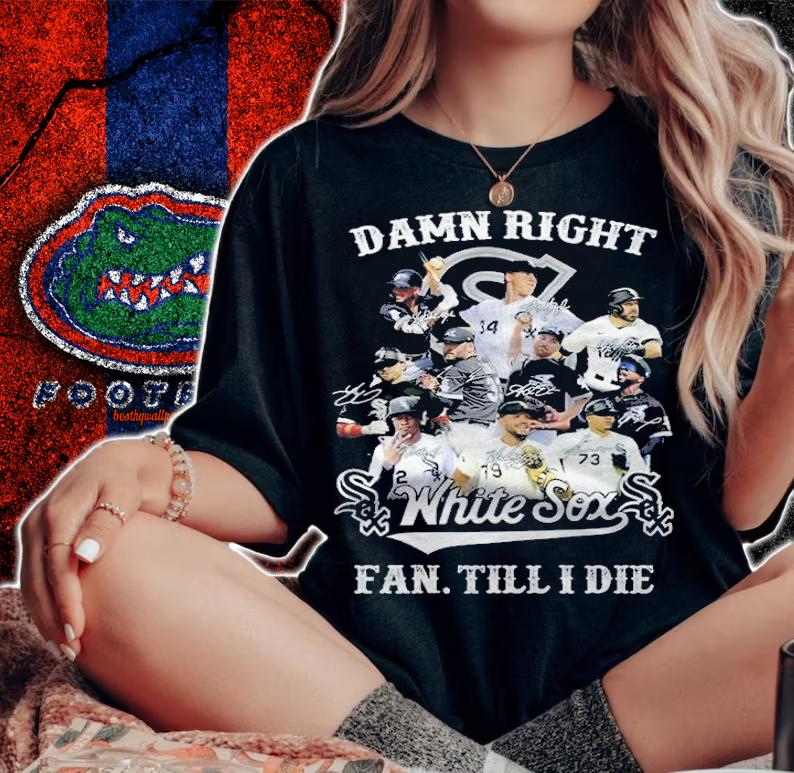 Damn right White Sox fan till I die signatures shirt t-shirt