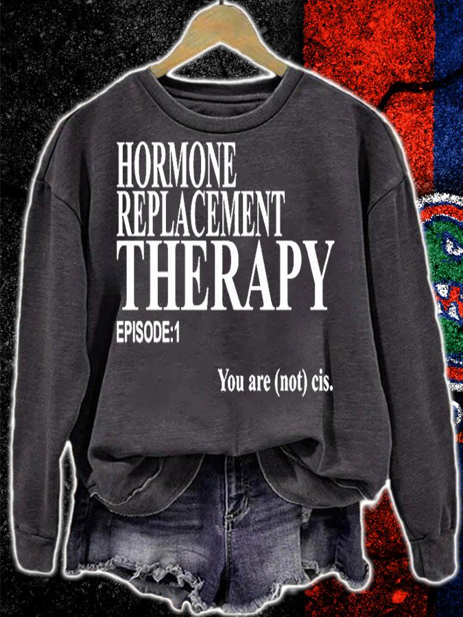 Hormone Replacement Therapy Episode 1 You Are Not Cis T-Shirt t-shirt