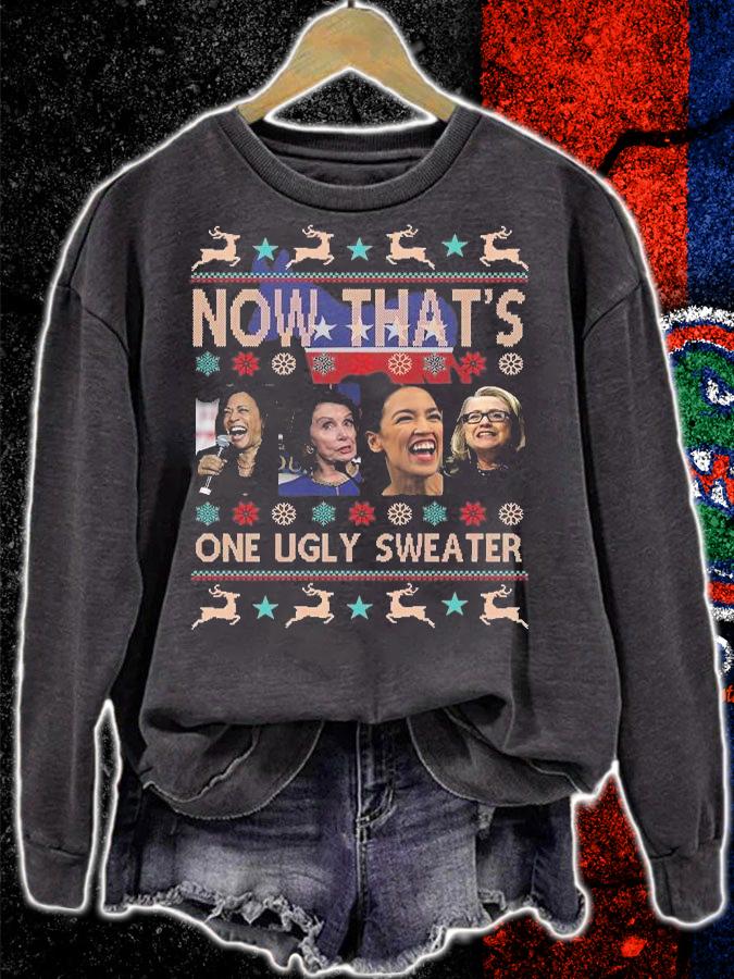 Funny Now That's One Ugly Sweater Harris Pelosi Aoc Hillary Christmas T-Shirt sweatshirt