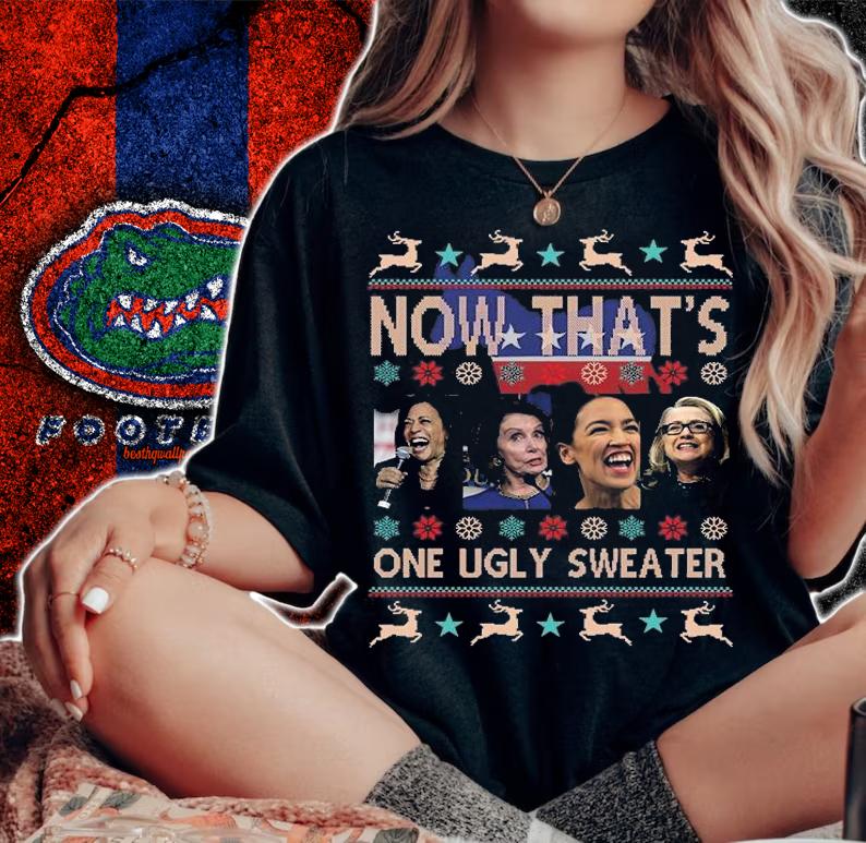 Funny Now That's One Ugly Sweater Harris Pelosi Aoc Hillary Christmas T-Shirt woman shirt