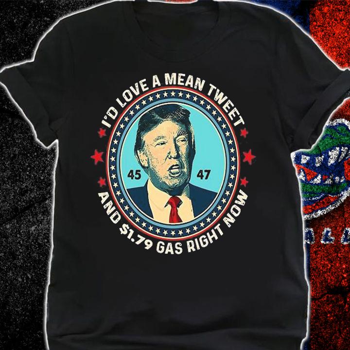 I'd Love A Mean Tweet Trump Vintage Gas Prices Pro Trump Won Supporter 45 47 T-Shirt