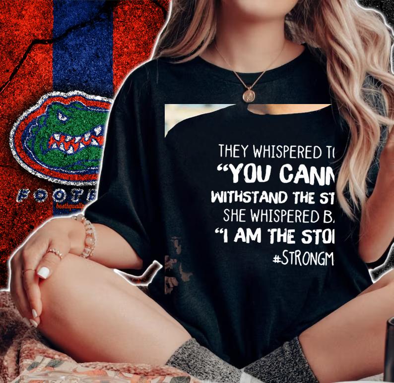 They whispered to her you cannot withstand the storm shirt