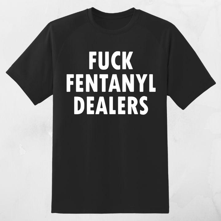 Fuck Fentanyl Dealers Anti Pain And Illness Shirt