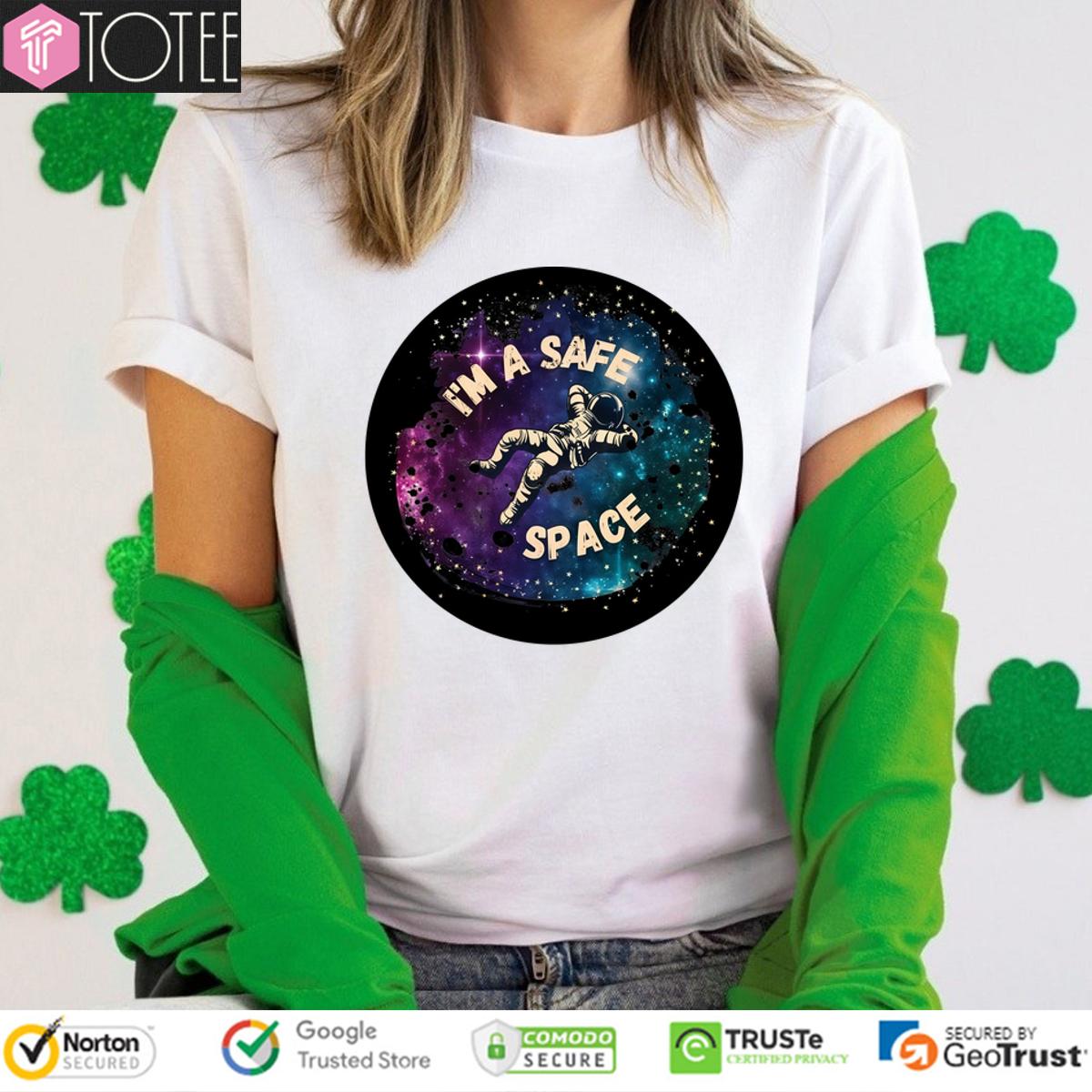 Im A Safe Space Astronaut Shirt