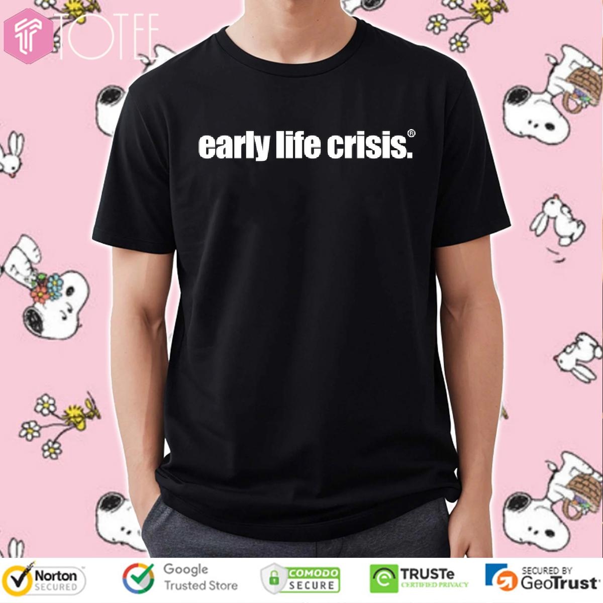 Early Life Crisis T-shirt